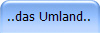 ..das Umland..